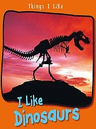 I like dinosaurs