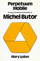 Perpetuum mobile : a study of the novels and aesthetics of Michel Butor