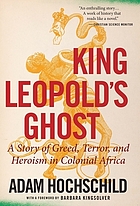 King Leopold's ghost : a story of greed, terror, and heroism in Colonial Africa