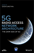 5G Radio Access Network Architecture : The Dark... by  Sasha Sirotkin 