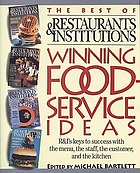 Winning foodservice ideas : the best of Restaurants & institutions : R&I's keys to success with the menu, the staff, the customer, and the kitchen
