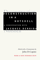 Deconstruction in a nutshell : a conversation with Jacques Derrida