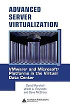 Advanced server virtualization : VMware and Microsoft platforms in the virtual data center