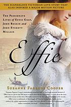 Effie : the passionate lives of Effie Gray, John Ruskin and John Everett Millais