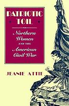 Patriotic toil : Northern women and the American Civil War