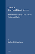 Corinth, the first city of Greece : an urban history of late antique cult and religion