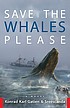 Save the whales please : a novel by  Konrad Karl Gatien 