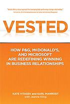 Vested : how P&G, McDonald's, and Microsoft are redefining winning in business relationships