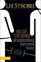 Inside the mind of unchurched Harry & Mary : how to reach friends and family who avoid God and the church