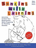Bonding while learning : activities to grow your relationship while preparing for reading success