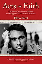 Acts of faith : the story of an American Muslim, the struggle for the soul of a generation