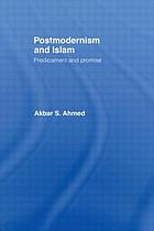 Postmodernism and Islam : predicament and promise