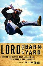 Lord of the barnyard : killing the fatted calf and arming the aware in the Corn Belt