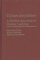 Culture acquisition : a holistic approach to human learning