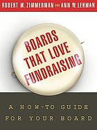 Boards that love fundraising : a how-to guide for your board