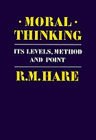 Moral thinking : its levels, method, and point