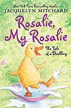 Rosalie, my Rosalie : the tail of a duckling