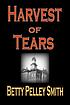 Harvest of Tears. de Smith, Betty, Pelley