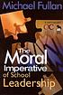 The moral imperative of school leadership