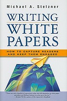 Writing white papers : how to capture readers and keep them engaged