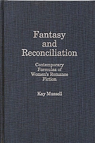 Fantasy and reconciliation : contemporary formulas of women's romance fiction