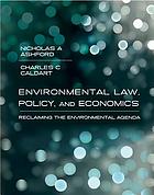 Environmental law, policy, and economics : reclaiming the environmental agenda