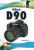 Nikon D90 : Focal Digital Camera Guides. 著者：  Corey Hilz 