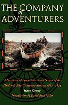 The company of adventurers : a narrative of seven years in the service of the Hudson's Bay Company during 1867-1874 on the great buffalo plains ...