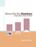 Show me the numbers : designing tables and graphs to enlighten