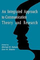 An Integrated approach to communication theory and research