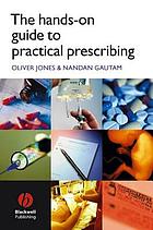 The hands-on guide to practical prescribing