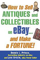How to sell antiques and collectibles on eBay-- : and make a fortune!