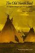 The old North trail, or, Life, legends, and religion of the Blackfeet Indians