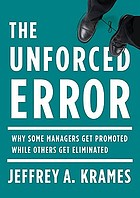 The unforced error : why some managers get promoted while others get eliminated