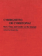 Cyberghetto or cybertopia? : race, class, and gender on the Internet