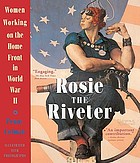 Rosie the Riveter : women working on the home front in World War II
