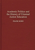 Academic politics and the history of criminal... by Frank Morn