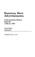 Runaway slave advertisements : a documentary history from the 1730s to 1790