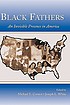 Black fathers : an invisible presence in America per Michael E Connor