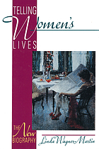 Telling women's lives : the new biography
