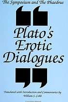 The Symposium : and, The Phaedrus ; Plato's erotic dialogues