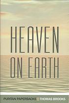 Heaven on earth : a treatise on Christian assurance