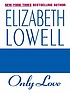 Only love door Elizabeth Lowell