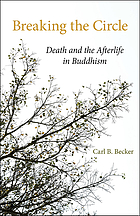 Breaking the circle : death and the afterlife in Buddhism