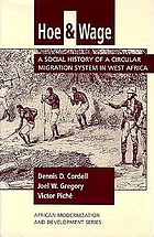 Hoe and wage : a social history of a circular migration system in West Africa