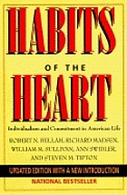 Habits of the heart : individualism and commitment in American life : updated edition with a new introduction