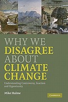 Why we disagree about climate change understanding controversy, inaction and opportunity