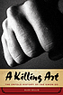 A killing art : the untold history of Tae Kwon... 著者：  Alex Gillis 
