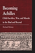 Becoming Achilles : child-sacrifice, war, and... by Richard Holway