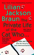 The private life of the cat who-- : tales of Koko and Yum Yum from the journal of James Mackintosh Qwilleran